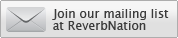 Join our ReverbNation mailing list