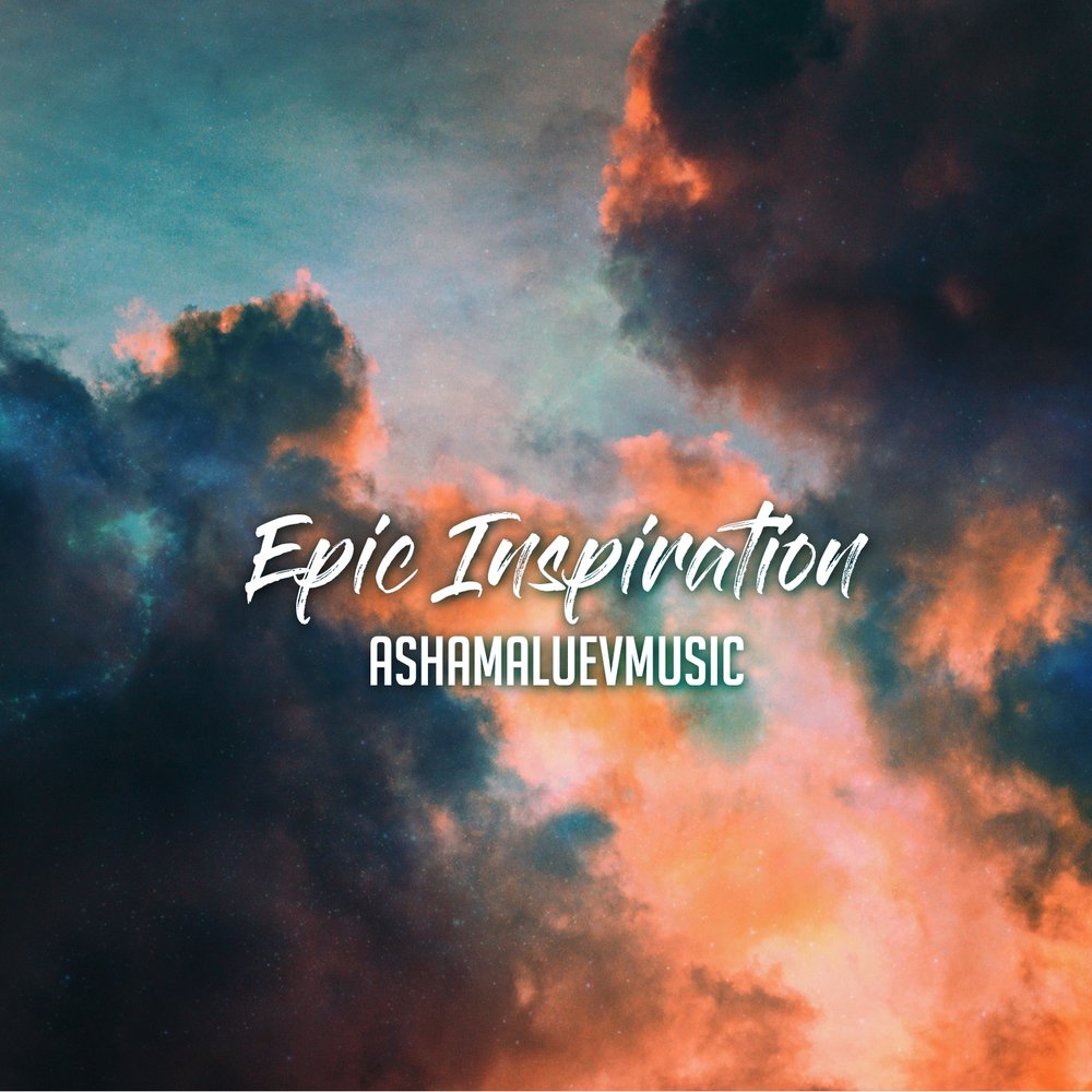 Epic inspiration   ashamaluevmusic
