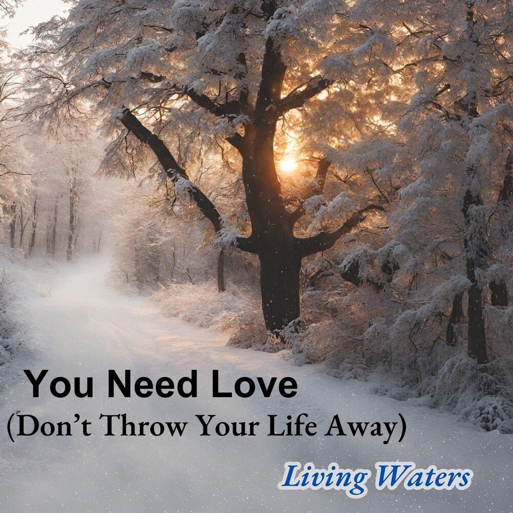 You need love living waters only