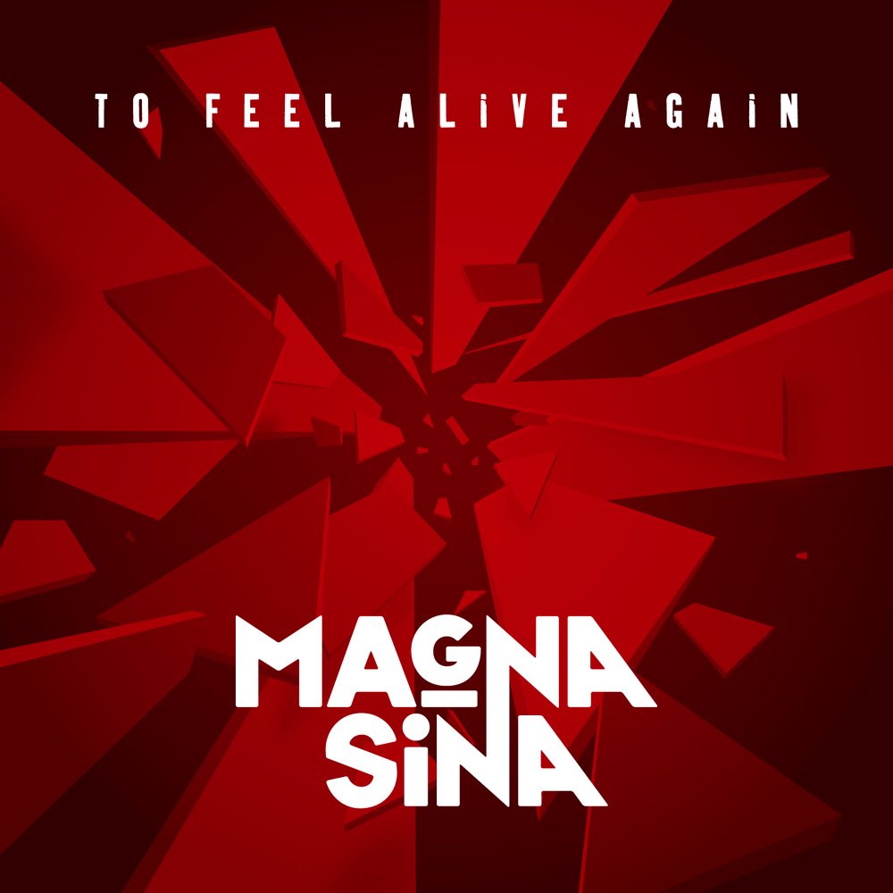 Magna sina   to feel alive again