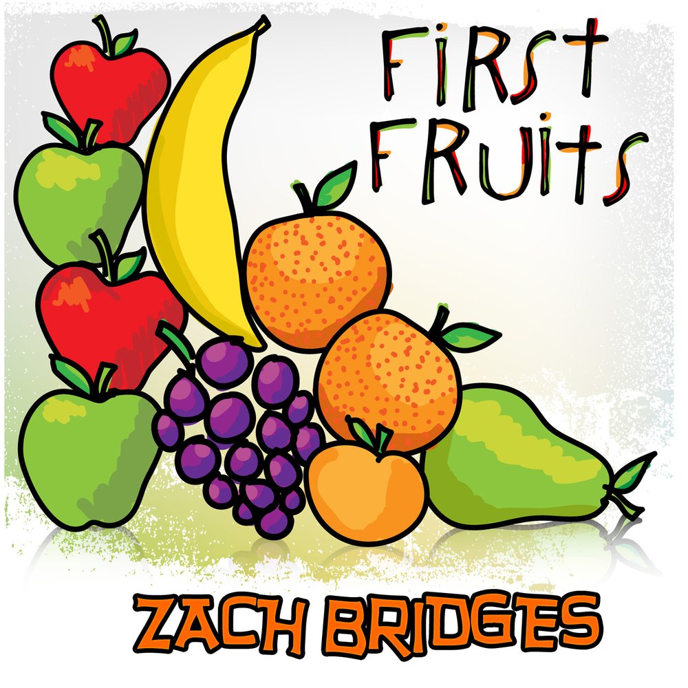 First fruits. Fruits музыка. Zach Bridges. Zach Bridges - Yonder - Single. First Fruit Day.