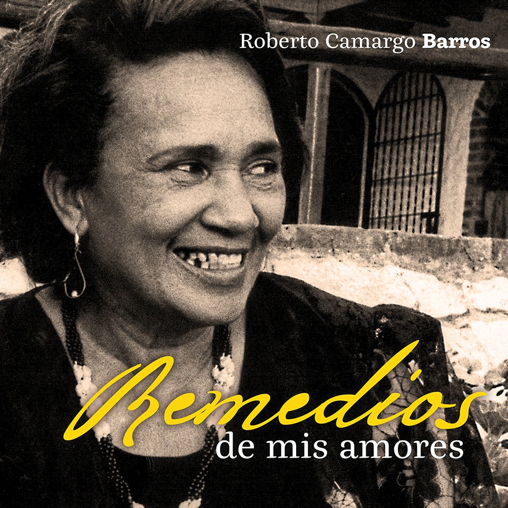 REMEDIOS DE MIS AMORES Primera edición by Roberto Camargo | ReverbNation
