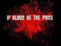 If Blood Be The Price