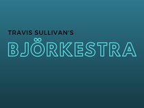 Travis Sullivan's Bjorkestra
