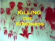 KILLING the KINDness