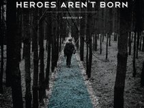 Heroes Aren't Born