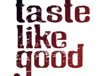Taste Like Good