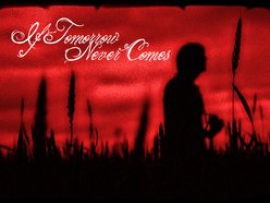 Image for If Tomorrow Never Comes