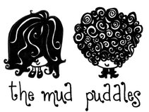 The Mud Puddles...