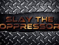 SLAY THE OPPRESSOR