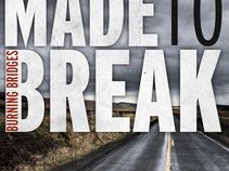Made To Break