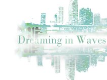 Dreaming in Waves