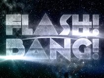 Flash! Bang!