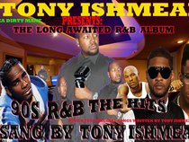 TONY ISHMEAL AKA THE R&B LOVER