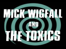 Mick WIGFALL & The TOXICS