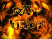 Raw Urge