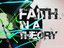 Faith in a Theory (Artist)