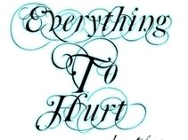Everything To Hurt