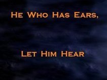 He Who Has Ears, Let Him Hear