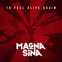 1379133536 magna sina   to feel alive again