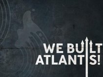 We Built Atlantis!