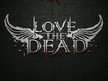 Love the Dead