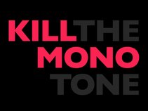Kill The Monotone