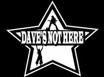 Dave's Not Here