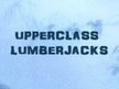 UpperClass LumberJacks