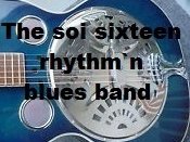The soi sixteen rhythm`n blues band