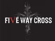 Five Way Cross
