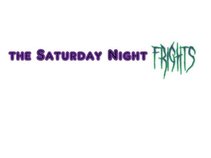 The Saturday Night Frights