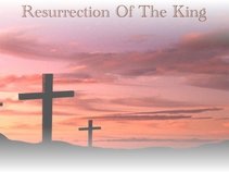 Resurrection Of The King