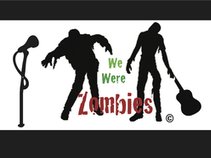 We Were Zombies