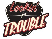 Lookin' For Trouble