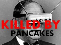 Killed By Pancakes