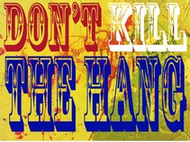 Don't Kill The Hang