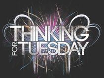 Thinking For Tuesday