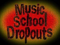 Music School Dropouts