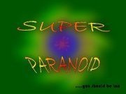 Super Paranoid