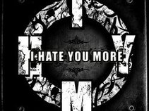 I Hate You More...