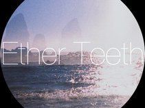 Ether Teeth
