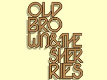 Old Brown and The Sherries