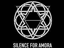 SILENCE FOR AMORA