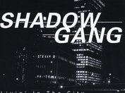 SHADOW GANG