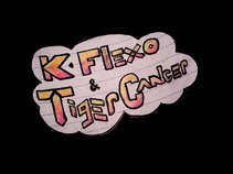 K Flexo and Tiger Cancer