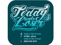 Teddy Is Not A Loser