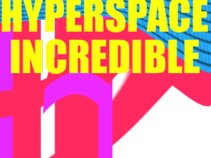 Hyperspace Incredible