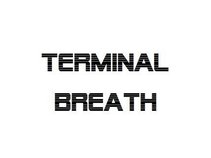 Terminal Breath