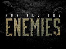 For All The Enemies
